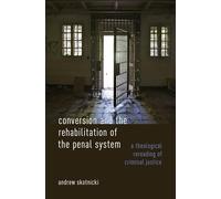 Conversion and the Rehabilitation of the Penal System: A Theological Rereading of Criminal Justice