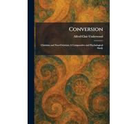 Conversion: Christian and Non-Christian; A Comparative and Psychological Study