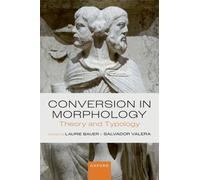 Conversion in Morphology : Theory and Typology