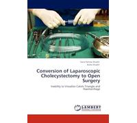 Conversion of Laparoscopic Cholecystectomy to Open Surgery: Inability to Visualize Calots Triangle and Haemorrhage