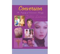 Conversion: The Tragedy of Conversion Therapy