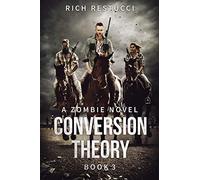 Conversion Theory: 3 (The Zombie Theories)