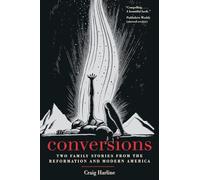 Conversions: Two Family Stories from the Reformation and Modern America (New Directions in Narrative History)