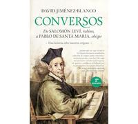 Conversos: De Salomón Leví, rabino, a Pablo de Santa María, obispo. Una historia sobre nuestros orígenes