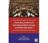 Conversos, Power and the Intermediate Groups in Golden Age Spain