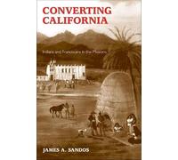 Converting California: Indians and Franciscans in the Missions