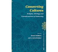 Converting Cultures: Religion, Ideology and Transformations of Modernity (Social Sciences in Asia): 14