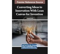 Converting Ideas to Innovation With Lean Canvas For Invention
