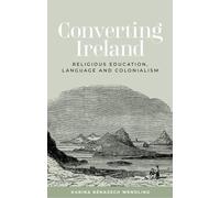 Converting Ireland: Religious Education, Language and Colonialism