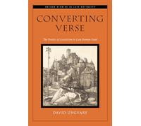Converting Verse: The Poetics of Asceticism in Late Roman Gaul (Oxford Studies in Late Antiquity)