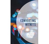 Converting Witness: The Future of Christian Mission in the New Millennium