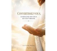 Convertissez-vous: Le Royaume des Cieux est tout proche