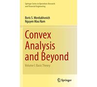 Convex Analysis and Beyond - Volume I: Basic Theory - Springer Verlag