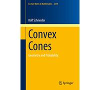 Convex Cones: Geometry and Probability: 2319 (Lecture Notes in Mathematics, 2319)