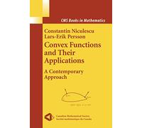 Convex Functions and their Applications: A Contemporary Approach (CMS Books in Mathematics)