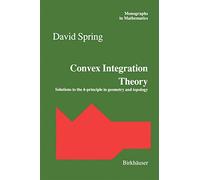 Convex Integration Theory: Solutions to the h-principle in geometry and topology: 92 (Monographs in Mathematics, 92)