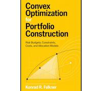 Convex Optimization for Portfolio Construction: Risk Budgets, Constraints, Costs, and Allocation Models