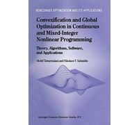 Convexification and Global Optimization in Continuous and Mixed-Integer Nonlinear Programming: Theory, Algorithms, Software, and Applications: 65 (Nonconvex Optimization and Its Applications, 65)
