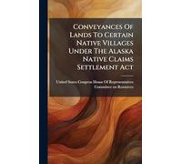 Conveyances Of Lands To Certain Native Villages Under The Alaska Native Claims Settlement Act