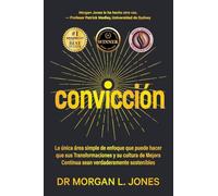 Convicción: La única área simple de enfoque que puede hacer que sus Transformaciones y su cultura de Mejora Continua sean verdaderamente sostenibles