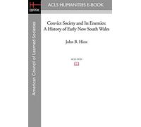 Convict Society and Its Enemies: A History of Early New South Wales