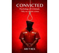 CONVICTED: Psychology of Criminals - Why We Commit Crimes