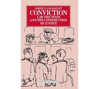 Conviction: Law, the State and the Construction of Justice (Oxford Socio-Legal Studies)