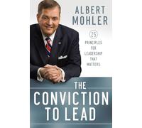 Conviction to Lead: 25 Principles for Leadership That Matters