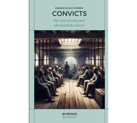 CONVICTS: The story of some men who founded a nation