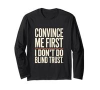 Convince Me First I Don't Do Blind Trust Quote Long Sleeve T-Shirt