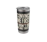 Convince Me First I Don't Do Blind Trust Quote Stainless Steel Insulated Tumbler