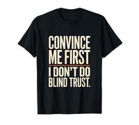 Convince Me First I Don't Do Blind Trust Quote T-Shirt