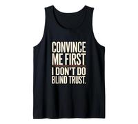 Convince Me First I Don't Do Blind Trust Quote Tank Top