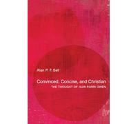 Convinced, Concise, and Christian: The Thought of Huw Parri Owen
