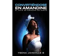 Convirtiéndose en Amandine: El Arte de Empezar de Nuevo