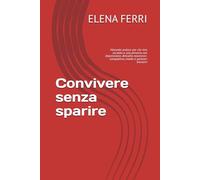 Convivere senza sparire: Manuale pratico per chi vive accanto a una persona con depressione, disturbo ossessivo-compulsivo, manie e pensieri intrusivi