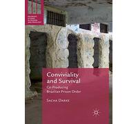 Conviviality and Survival: Co-Producing Brazilian Prison Order (Palgrave Studies in Prisons and Penology)
