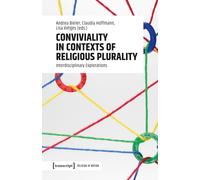 Conviviality in Contexts of Religious Plurality : Interdisciplinary Explorations
