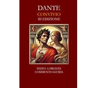 CONVIVIO: TESTO A FRONTE - COMMENTO-GUIDA (Dante 2021)