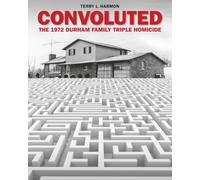 CONVOLUTED: The 1972 Durham Family Triple Homicide