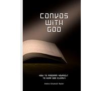 CONVOS WITH GOD: How to Program Yourself to Hear God Clearly