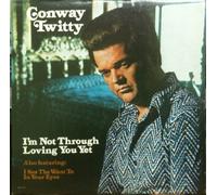 CONWAY TWITTY - i'm not through loving you yet (MCA 441 LP)