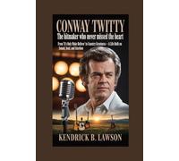 Conway Twitty: The Hitmaker Who Never Missed the Heart: From “It’s Only Make Believe” to Country Greatness-A Life Built on Sound, Soul, and Stardom