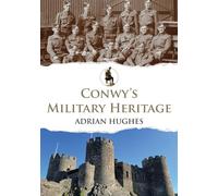 Conwy's Military Heritage