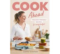 Cook Ahead: 90 freezer-friendly recipes for every family budget