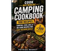 Cook Anywhere Camping Cookbook: 100 Campfire, Stove, Grill & No-Cook Recipes for Easy Outdoor Meals