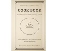 Cook Book: 1924 Ladies’ Aid Society Cookbook - Restored Vintage Recipes from Grace Reformed Church, Millgrove, Pennsylvania (Columbia County) (Rediscovered American Kitchen Classics)