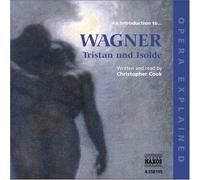 Christophercook - Opera Explained: WAGNER - Tristan und Isolde