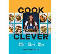 Cook Clever: One Chop, No Waste, All Taste