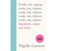Cook, Eat, Repeat: Ingredients, Recipes and Stories